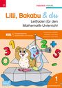 Andrea Lindtner: Lilli, Bakabu & du, Leitfaden für den Mathematik-Unterricht 1 VS, Buch