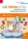 Christina Konrad: Lilli, Bakabu & du, Leitfaden für den Mathematik-Unterricht 2 VS, Buch