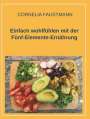 Cornelia Faustmann: Einfach wohlfühlen mit der Fünf-Elemente-Ernährung, Buch