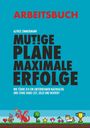 Dipl. -Ing. . Alfred Zimmermann: Mutige Pläne Maximale Erfolge Arbeitsbuch, Buch