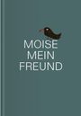 Florin Moise: Moise, Mein Freund, Buch