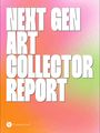 „NEXT GEN ART COLLECTOR REPORT“ in großen Buchstaben. Ein Farbverlauf von Rosa zu Grün als Hintergrund. Unten ein Logo.