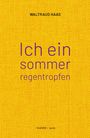 Waltraud Haas: ich ein sommerregentropfen, Buch