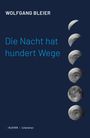 Text: "WOLFGANG BLEIER. Die Nacht hat hundert Wege. / KLEVER / Literatur." 
Links Schneckenschalen und Mond.