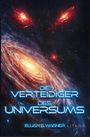 Elijah S. Wagner: Die Verteidiger des Universums, Buch