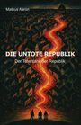 Aaron Mathus: Die Untote Republik - Der Totentanz der Republik, Buch