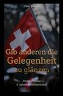 Peter Schmid: Gib anderen die Gelegenheit zu glänzen, Buch