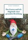 Helmut Dornmayr: Der Garten und ich: Abgründe einer gesunden Beziehung, Buch