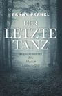 Fanny Prankl, Der Letzte Tanz. Kurzgeschichten: Böse, Mystisch, Leidenschaftlich. Waldszene, mystische Atmosphäre.