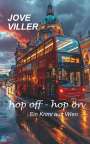 Jove Viller: hop off - hop on - Ein Krimi aus Wien, Buch