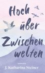J. Katharina Steiner: Hoch über Zwischenwelten, Buch
