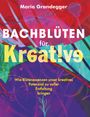 Maria Grandegger: Bachblüten für Kreative, Buch