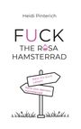 Heidi Pinterich: Fuck the rosa Hamsterrad, Buch