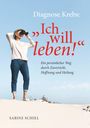 Sabine Schiel: Diagnose Krebs: "Ich will leben!", Buch