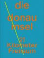 "die donau insel, 21 Kilometer Freiraum" in orange auf blauem Wellenmuster, grüner diagonaler Strich.