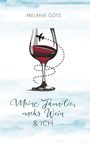 Melanie Götz: Meine Familie, mehr Wein & ich, Buch