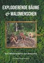 Johann Bogenreiter: Explodierende Bäume & Waldmenschen, Buch