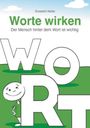 Elisabeth Walter: Worte wirken - Der Mensch hinter dem Wort ist wichtig, Buch