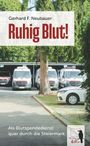 Gerhard F. Neubauer: Ruhig Blut! Als Blutspendedienst quer durch die Steiermark, Buch