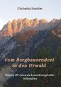 Chriselda Kandler: Vom Bergbauerndorf in den Urwald, Buch