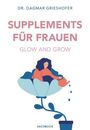 Dr. Dagmar Grieshofer, Supplements für Frauen, Glow and Grow, Sachbuch. Illustration: Frau in Blüte gießt Wasser.