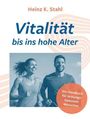 Heinz K. Stahl, "Vitalität bis ins hohe Alter". Zwei Menschen joggen und lächeln. Text in orange: "Ein Handbuch für leistungsbewusste Menschen".
