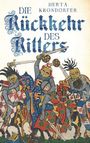 Text: "DIE RÜCKKEHR DES RITTERS" und "HERTA KRONDORFER". Darstellung von Rittern in einer bunten mittelalterlichen Kampfszene.