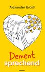 Text: "Alexander Bröstl", "Dement sprechend". Illustration: Herz mit einer Figur, die Trompete spielt, umgeben von lachenden Sonnen.