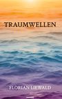 Der Text lautet "TRAUMWELLEN", "FLORIAN LIEWALD". Farbverlauf eines Ozeans von Orange zu Blau.