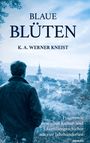 Text: "BLAUE BLÜTEN, K. A. WERNER KNEIST, Fragmente deutscher Kultur- und Familiengeschichte aus vier Jahrhunderten."  
Ein Mann blickt auf ein Dorf.