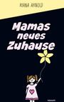 Oben Text: "RIANA ARNOLD". Groß in der Mitte: "Mamas neues Zuhause". Unten Zeichnung eines Mädchens mit gelbem Ballon.