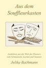 Aus dem Souffleurkasten. Anekdoten aus der Welt des Theaters. Zwei Masken und Feder überkreuzt. Autor: Julika Bachmann.