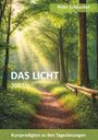 Text oben: Peter Scheuchel. Groß in der Mitte: DAS LICHT. Unten: Kurzpredigten zu den Tageslesungen. Pfad durch sonnigen Wald.