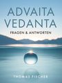 "ADVITA VEDANTA: FRAGEN & ANTWORTEN. THOMAS FISCHER." Eine schwebende, beleuchtete Kugel über Wasser mit Bergsilhouette im Hintergrund.