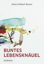 "Buntes Lebensknäuel" von Anita Hollauf-Rauter, Gedichte. Abstrakte Aquarellillustration mit bunten Farbflächen und Linien.