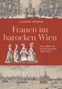 "Frauen im barocken Wien: Das Leben ist ein Schauspiel vor Gott." Illustration von Frauen in barocker Kleidung, historische Szenen.