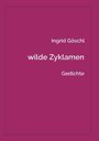 "Ingrid Göschl, wilde Zyklamen, Gedichte" in weißer Schrift auf bordeauxfarbenem Hintergrund.