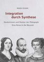 "MARA SUSAK, Integration durch Synthese. Denkerinnen und Denker der Pädagogik. Eine Reise in die Neuzeit." Drei historische Porträts.