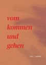 "vom kommen und gehen" in roter Schrift; Hintergrund warm orange mit weichen Schatten. Unten steht klein "lcm / poesie".