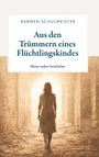 Karmen Schulmeister: Aus den Trümmern eines Flüchtlingskindes, Buch