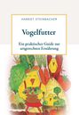 „Harriet Steinbacher: Vogelfutter, Ein praktischer Guide zur artgerechten Ernährung“. Illustration: Küken mit Gemüse.