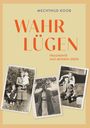 Der Text lautet: "MECHTHILD KOOB, WAHR LÜGEN, FRAGMENTE AUS MEINEM LEBEN." Drei alte Fotos zeigen Menschen in der Natur.