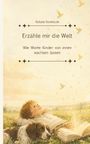 Cover mit dem Text: "Rafaela Vondracek. Erzähle mir die Welt. Wie Worte Kinder von innen wachsen lassen." Illustration: Ein Junge und Hund liegen in einer Blumenwiese, Buch und fliegende Buchstaben.