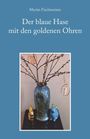 "Der blaue Hase mit den goldenen Ohren" von Martin Fischmeister. Blaue Vase mit Weidenzweigen, blauer und goldener Hase.