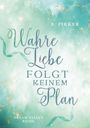 Oben steht "B. Pirker". Mittig: "Wahre Liebe folgt keinem Plan". Unten: "Dream Valley Reihe". Hintergrund in Blau-Grün mit Goldakzenten.