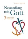 Titel: "Neuanfang mit Gott" und "7 Schritte in ein erfülltes Leben". Ein illustriertes Herz und Kreuz in Blau und Rot.