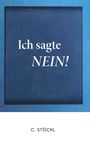 "Ich sagte NEIN!" steht groß auf einem blauen Hintergrund. Darunter in kleiner Schrift: "C. STÖCKL".