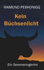 "Raimund Perkonigg, Kein Büchsenlicht, Ein Semmeringkrimi." Silhouette eines Stiers vor sternenklarem Abendhimmel.