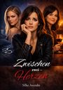 Titel: "Zwischen zwei Herzen" von Silke Arendts. Drei Frauen im Mittelpunkt, eine in Lederjacke, eine mit Weinglas.