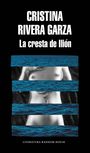 Cristina Rivera Garza: La Cresta de Ilión / The Iliac Crest, Buch